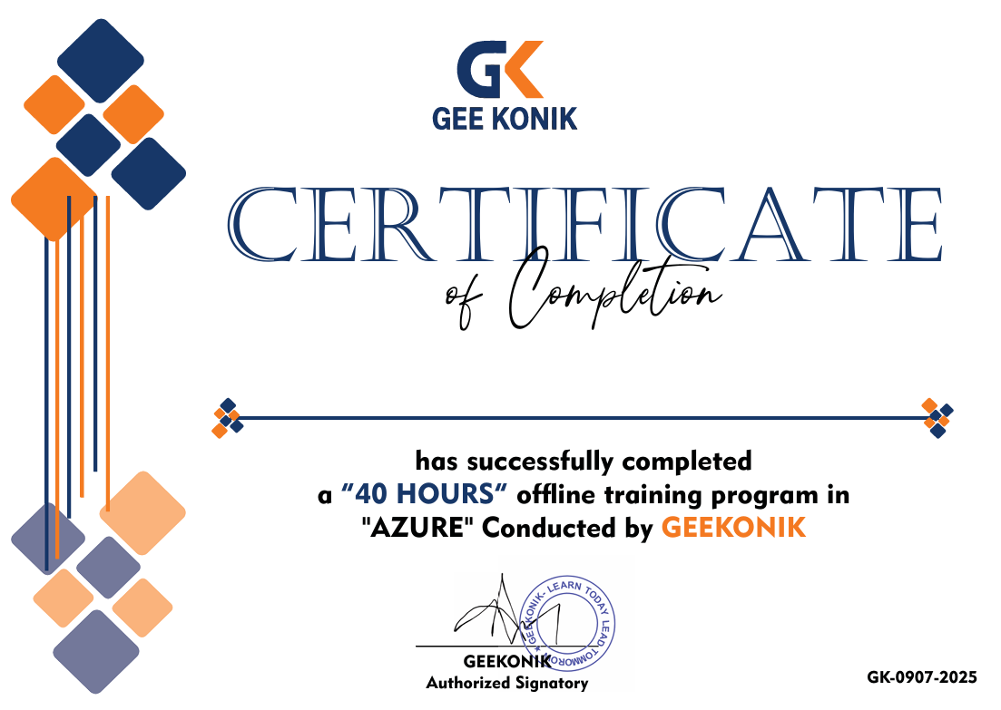 Azure DevOps Course in Noida Certification — Geekonik Azure Certificate of Completion for MS Azure Training, Azure Cloud Services, Azure DevOps, Azure Storage, Azure SQL Database — 40 Hours Offline Program GK-0907-2025 Conducted by Geekonik Authorized Signatory