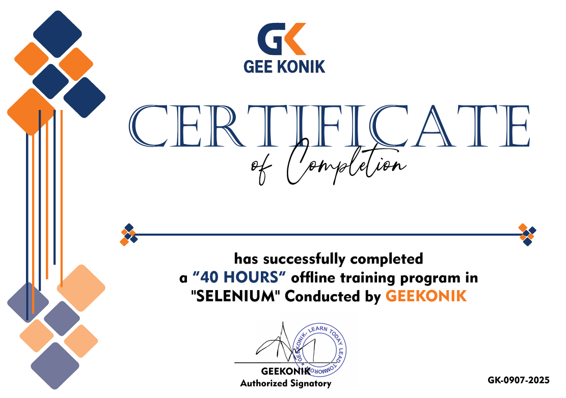 Selenium Certification from Geekonik Noida — Certificate of Completion for Selenium Training in Noida, Selenium Course, Selenium Automation Testing Courses, Java Selenium Course, Python Selenium Course, Selenium Certification Course — 40 Hours Offline Program, Certificate ID GK-0907-2025, Conducted by Geekonik Authorized Signatory